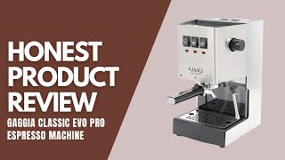 Gaggia Classic Evo Pro Espresso Machine  Honest Product Review [upl. by Nive]