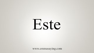 How To Say Este [upl. by Ahsiryt]