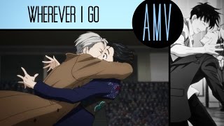 Yuri on Ice AMV • Victor x Yuri • WHEREVER I GO [upl. by Rehpotsihc]