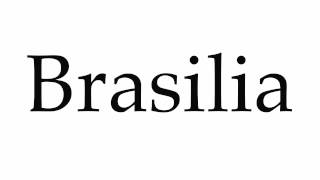 How to Pronounce Brasilia [upl. by Atikal]