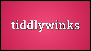 Tiddlywinks Meaning [upl. by Grenville631]