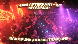 4AM AFTERPARTY IN MYANMAR BAILE FUNK HOUSE DNB [upl. by Claudell364]