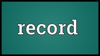 Record Meaning [upl. by Allx814]