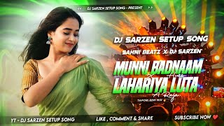 Dj Sarzen Setup Song  Munni Badnaam Huee X Lahariya Luta A Raja  TAPORI X EDM MIX  Dj Sahni Beatz [upl. by Julee]