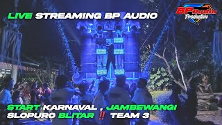 LIVE STREAMING BP AUDIO STAR KARNAVAL JAMBEWANGI SELOPURO BLITAR ‼️ TEAM 3 [upl. by Burnsed]