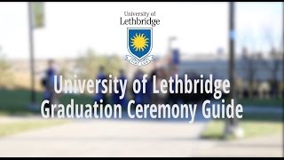 uLethbridge Graduation Ceremony Guide [upl. by Phineas]