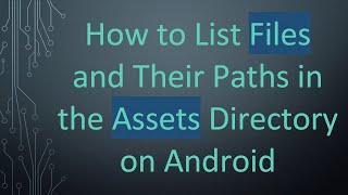 How to List Files and Their Paths in the Assets Directory on Android [upl. by Ettennor]