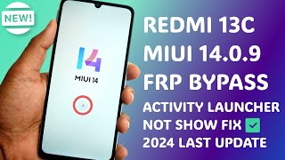 Fix Activity Launcher Not Showing  Redmi 13C MIUI 1409 FRP Bypass Last Update 2024 100 Work [upl. by Emile]