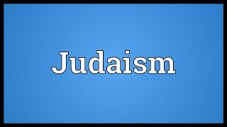 Judaism Meaning [upl. by Amles821]