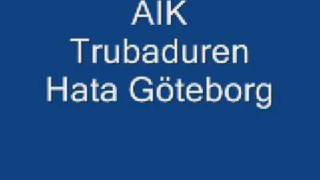 AIK Trubaduren Hata Göteborg [upl. by Nivrad]