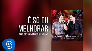 João Neto amp Frederico part Cesar Menotti e Fabiano  É só eu melhorar DVD ao Vivo em Vitória [upl. by Yluj]