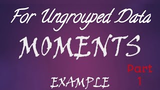 Moments Example  For Ungrouped Data  Part 1 moments [upl. by Rellek]