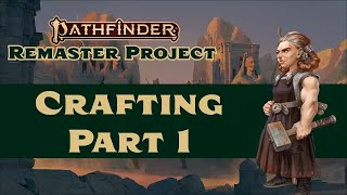 Crafting Remastered Part 1  Pathfinder 2e [upl. by Sikras912]