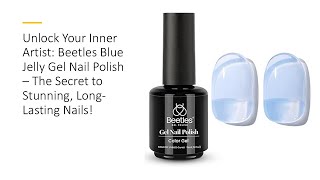 Unlock Your Inner Artist Beetles Blue Jelly Gel Nail Polish – The Secret to Stunning Nails [upl. by Buddie]