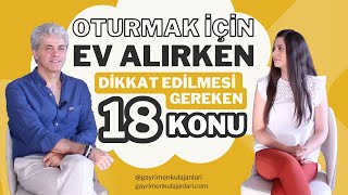 Oturmak Amacıyla Ev Alacaklar İçin 18 Önemli Konu [upl. by Romie]