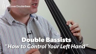 Double Bassists  How To Control Your Left Hand  Lesson With Geoff Chalmers [upl. by Aihselef]