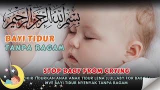 Zikir Tidurkan Bayi Dengan Mudah Surah Untuk Bayi Tidur Lena Merdu Tanpa Ragam Lullaby For Baby [upl. by Blanchette325]