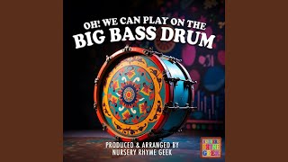 Oh We Can Play On The Big Bass Drum Nursery Rhyme Version [upl. by Intihw]