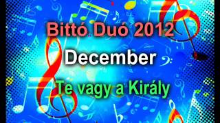 Bittó Duó 2012 December Te vagy a Király [upl. by Osbert]