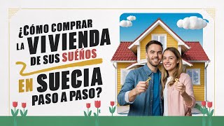 ¿Cómo Comprar la Vivienda de Sus Sueños en Suecia Paso a Paso [upl. by Pasahow254]