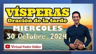 Vísperas de hoy Miércoles 30 Octubre 2024 Oración de la tarde Padre Didier [upl. by Ddene]