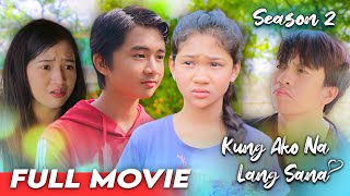 KUNG AKO NA LANG SANA  SEASON 2  THE MOVIE [upl. by Anpas21]