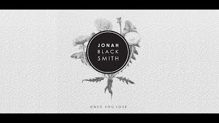 Jonah Blacksmith  Once You Love Lyric Video [upl. by Germain176]