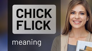 Understanding quotChick Flickquot A Guide for English Language Learners [upl. by Nwahsyd350]