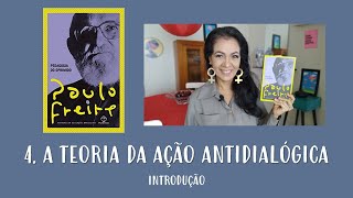 18 PEDAGOGIA DO OPRIMIDO Paulo Freire 4 A TEORIA DA AÇÃO ANTIDIALÓGICA introdução [upl. by Yul]