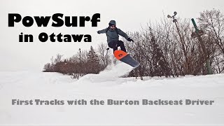 PowSurf in Ottawa  First Tracks with my Burton Backseat Driver [upl. by Latsirk]