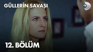 Güllerin Savaşı 12 Bölüm [upl. by Wanyen]