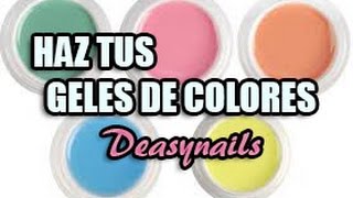 Haz tus geles de colores  Cómo hacer geles de color facil tutorial uñas Deasynails [upl. by Warp492]