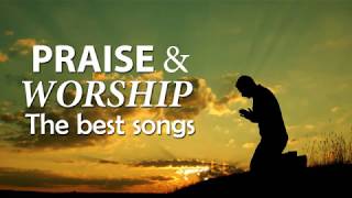 The Best Praise and Worship Songs  Best Christian Music  Praise The Lord [upl. by Woodrow]