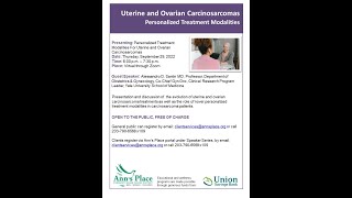 ANNS PLACE SPEAKER SERIES  Uterine amp Ovarian Carcinosarcomas Personalized Treatment  Sept 2022 [upl. by Hardy653]