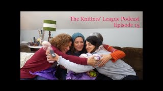 The Knitters League Podcast Episode 15 [upl. by Maller]