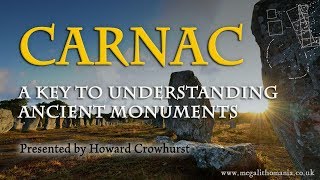 Carnac France  A Key to Understanding Ancient Monuments  Howard Crowhurst  Megalithomania 2017 [upl. by Sher]