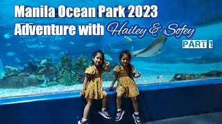 Manila Ocean Park 2023 Adventure with Hailey amp Sofey part 1  Oceanarium  Tour  Manliguez Twins [upl. by Nealson131]