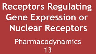 Receptors Regulating Gene Expression or Nuclear Receptors Pharmacodynamics Part 13  Dr Shikha [upl. by Snah]