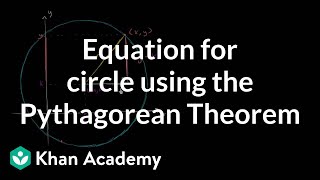 Equation for a circle using the Pythagorean Theorem  Circles  Geometry  Khan Academy [upl. by Araec251]