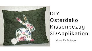 Osterhasen Kissenbezug mit 3D Applikation nähen für Anfänger [upl. by Jake690]