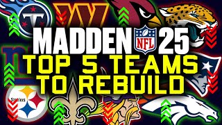 Madden 25 Top 5 Teams To Rebuild In Franchise [upl. by Yrrot234]