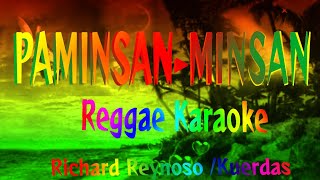 Paminsan Minsan  Richard Reynoso Kuerdas Reggae Karaoke version [upl. by Heins695]