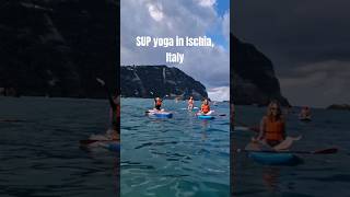 wellness retreat with SUP Yoga in Ischia Italy supyoga yoga amalficoastitaly sealovers beach [upl. by Kai]