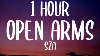 SZA  Open Arms 1 HOURLyrics [upl. by Sherline]