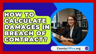 How To Calculate Damages In Breach Of Contract  CountyOfficeorg [upl. by Haase894]