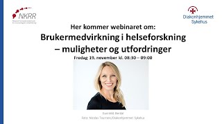 Webinar om Brukermedvirkning i helseforskning – muligheter og utfordringer [upl. by Leumas]