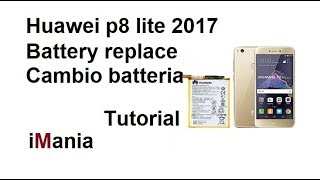 HUAWEI P8 LITE 2017 replace battery sostituzione batteria cambio de batteria imania [upl. by Kwabena]