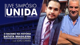 Live Simpósio Unida quotO racismo na história batista brasileiraquot  Wanderley Rosa e João Chaves [upl. by Ronnholm]