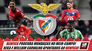 Benfica prepara mudanças no meiocampo Xeka Lille e William Bétis apontados às águias [upl. by Neerom]