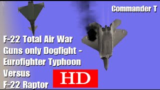 F22 Total Air War TAW Eurofighter Typhoon Versus the F22 Raptor 720HD Episode 2 [upl. by Zoilla]